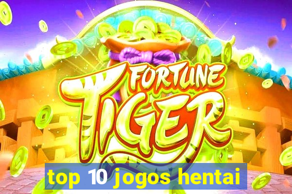 top 10 jogos hentai